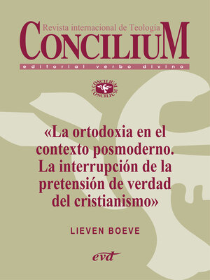 cover image of La ortodoxia en el contexto posmoderno. La interrupción de la pretensión de verdad del cristianismo. Concilium 355 (2014)